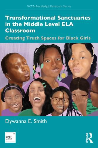 Cover image for Transformational Sanctuaries in the Middle Level ELA Classroom: Creating Truth Spaces for Black Girls