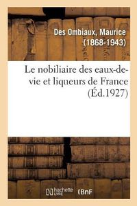 Cover image for Le nobiliaire des eaux-de-vie et liqueurs de France