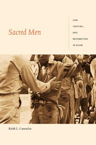 Cover image for Sacred Men: Law, Torture, and Retribution in Guam