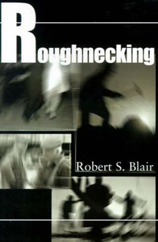 Cover image for Roughnecking