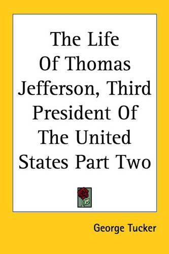 Cover image for The Life Of Thomas Jefferson, Third President Of The United States Part Two