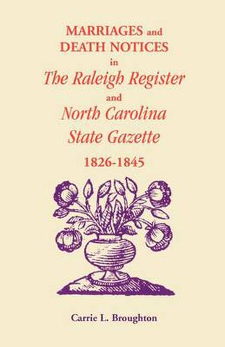 Cover image for Marriages and Death Notices in Raleigh Register and North Carolina State Gazette 1826-1845