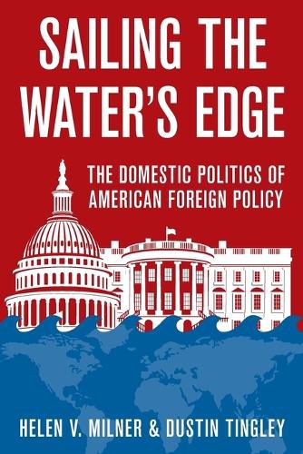 Cover image for Sailing the Water's Edge: The Domestic Politics of American Foreign Policy