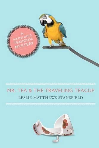 Cover image for Mr. Tea and the Traveling Teacup: A Madeline's Teahouse Mystery