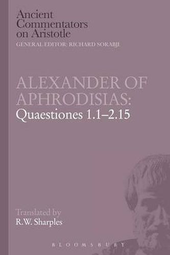 Cover image for Alexander of Aphrodisias: Quaestiones 1.1-2.15