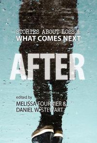 Cover image for After: Stories About Loss & What Comes Next