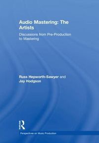 Cover image for Audio Mastering: The Artists: Discussions from Pre-Production to Mastering