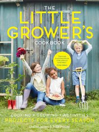 Cover image for The Little Grower's Cookbook: Projects for Every Season