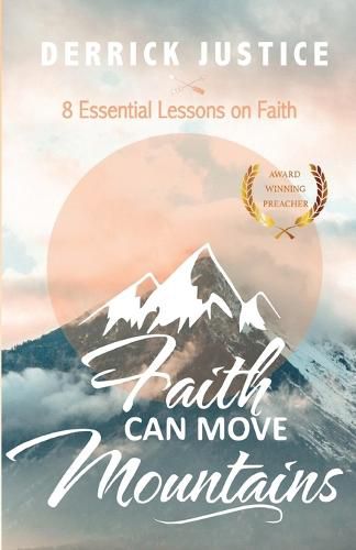 Cover image for Faith Can Move Mountains: 8 Essential Lessons on Faith