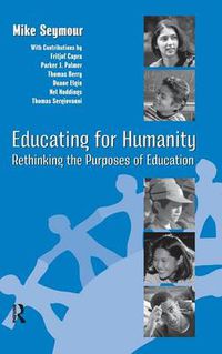 Cover image for Educating for Humanity: Rethinking the Purposes of Education