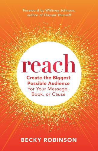 Reach: Creating Lasting Impact for Your Book, Message, or Cause