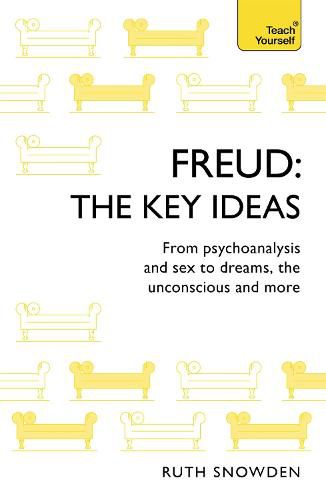 Cover image for Freud: The Key Ideas: Psychoanalysis, dreams, the unconscious and more