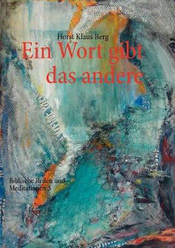 Cover image for Ein Wort gibt das andere: Biblische Reden und Meditationen 3