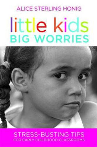 Cover image for Little Kids, Big Worries: Stress-busting Tips for Early Childhood Classrooms
