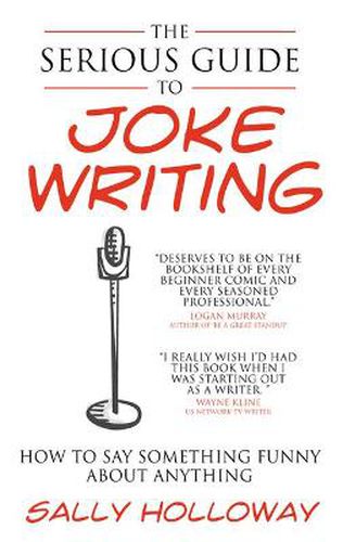 Cover image for The Serious Guide to Joke Writing: How To Say Something Funny About Anything