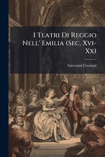 Cover image for I Teatri Di Reggio Nell' Emilia (SEC. XVI-XX