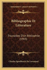 Cover image for Bibliographie Et Litterature: Trouvailles D'Un Bibliophile (1903)