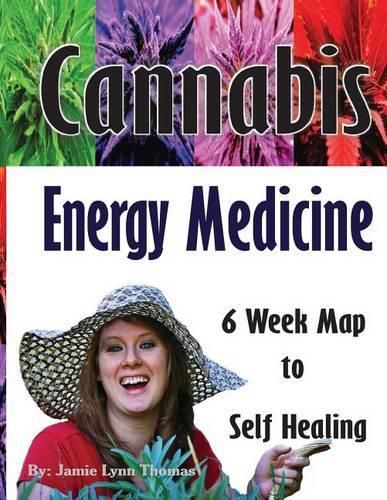 Cover image for Cannabis Energy Medicine: 6 Week Map to Self Healing