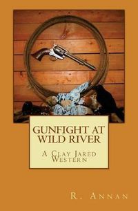 Cover image for Gunfight at Wild River: A Clay Jared Western