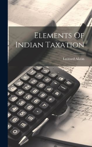 Cover image for Elements Of Indian Taxation