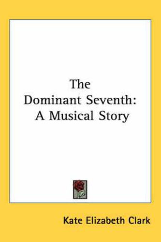 Cover image for The Dominant Seventh: A Musical Story