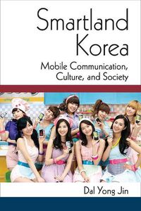Cover image for Smartland Korea: Mobile Communication, Culture, and Society