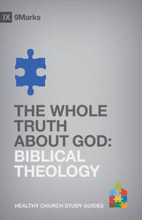 Cover image for The Whole Truth About God: Biblical Theology