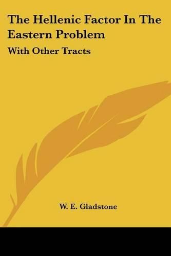 Cover image for The Hellenic Factor in the Eastern Problem: With Other Tracts