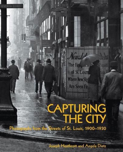 Cover image for Capturing the City: Photographs from the Streets of St. Louis, 1900 - 1930