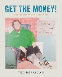Cover image for Get the Money!: Collected Prose (1961-1983)
