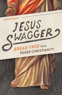 Cover image for Jesus Swagger: Break Free from Poser Christianity