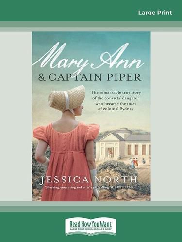 Mary Ann and Captain Piper: The remarkable true story of the convicts' daughter who became the toast of colonial Sydney