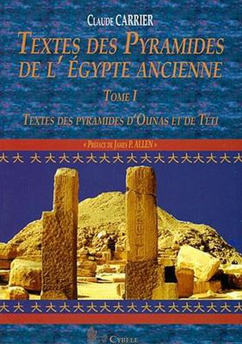 Cover image for Textes Des Pyramides de l'Egypte Ancienne, Tome I: Textes Des Pyramides d'Ounas Et de Teti