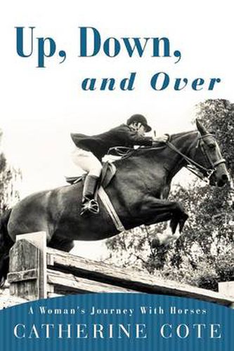 Cover image for Up, Down, and Over: A Woman's Journey with Horses