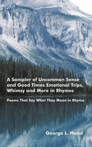 Cover image for A Sampler of Uncommon Sense and Good Times/ Emotional Trips, Whimsy and More in Rhymes: Poems That Say What They Mean in Rhyme