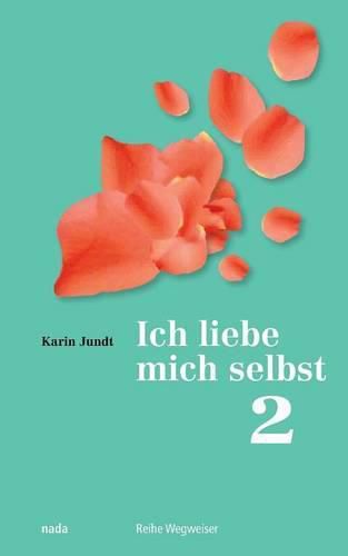 Cover image for Ich liebe mich selbst 2: Ein Kurs in Selbstliebe, Teil 2, UEbungsbuch