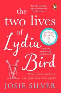 Cover image for The Two Lives of Lydia Bird: The unputdownable and gorgeously romantic new love story from the Sunday Times bestseller