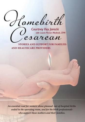 Cover image for Homebirth Cesarean: Stories and Support for Families and Healthcare Providers