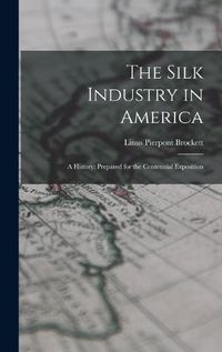 Cover image for The Silk Industry in America