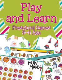 Cover image for Play and Learn: Preschool Games 3-6 Age