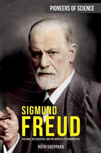 Cover image for Sigmund Freud: The Man, the Scientist, and the Birth of Psychoanalysis