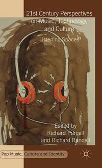 Cover image for 21st Century Perspectives on Music, Technology, and Culture: Listening Spaces