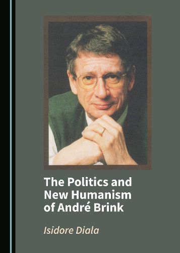 Cover image for The Politics and New Humanism of Andre Brink