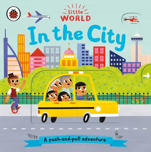 Cover image for Little World: In the City: A push-and-pull adventure