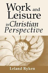 Cover image for Work & Leisure in Christian Perspective