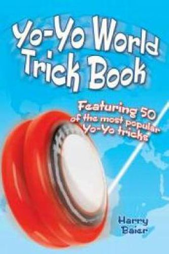 Cover image for Yo-Yo World Trick Book: Featuring 50 of the most popular Yo-Yo tricks