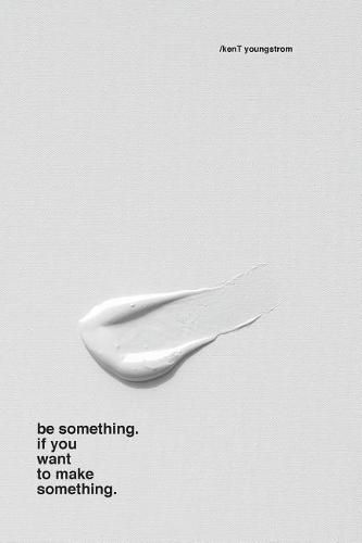 Cover image for be something. if you want to make something.