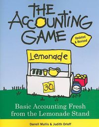 Cover image for The Accounting Game: Basic Accounting Fresh from the Lemonade Stand