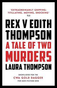 Cover image for Rex v Edith Thompson: A Tale of Two Murders