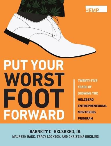 Cover image for Put Your Worst Foot Forward: Twenty-Five Years of Growing the Helzberg Entrepreneurial Mentoring Program